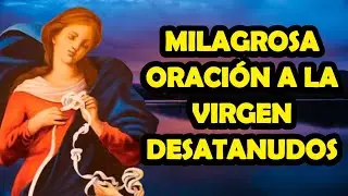 Milagrosa Oración A La Virgen Desatanudos