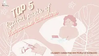 [SMEC] TOP 5 TYPICAL POETS OF VIETNAMESE LITERATURE