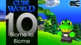 Cube World - 10 - Biome to Biome
