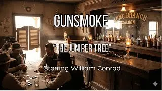 GUNSMOKE | The Juniper Tree (1952) Classic Radio Western | William Conrad, John Dehner