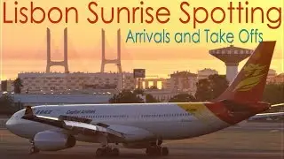 Sunrise Plane Spotting in Lisbon | Arrivals & Take Offs including China Capital Airlines Airbus A330
