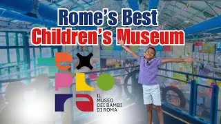 Explora Rome Children&rsquo;s Museum 🇮🇹 | Andresito&rsquo;s Fun Day of Learning & Play