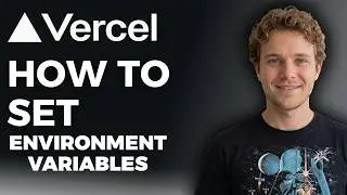 How to Set Environment Variables on Vercel (Step by Step)