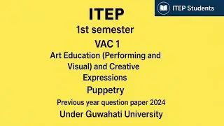 ITEP 1st Semester VAC 1 | Guwahati University | Art Education: Performing & Visual Question paper 
