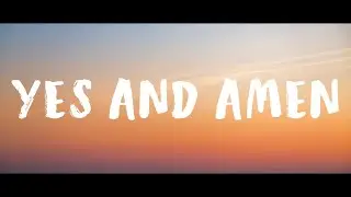 YES & AMEN - MAVERICK CITY FEAT. CHANDLER MOORE //(Lyrics)//