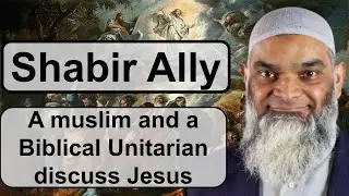 Dr Shabir Ally and a Unitarian Christian dialogue about Jesus