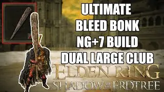 ULTIMATE BLEED BONK in ELDEN RING SHADOW OF THE ERDTREE - DUAL LARGE CLUB BUILD (DLC)