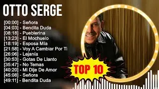 O t t o S e r g e 2023 MIX ~ Top 10 Best Songs ~ Greatest Hits ~ Full Album