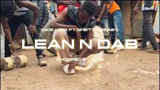 LEAN N DAB - DICE KING FT GHETTO BEAST