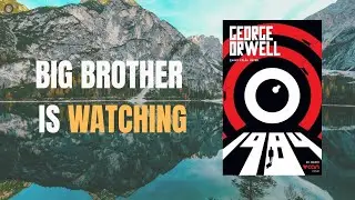 Big Brother Is Watching | 1984 by George Orwell Summary (Scenic Bookcast)