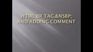 HTML BR tag,&NSBp and adding comment|HTML||code with me