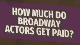How much do Broadway actors get paid?