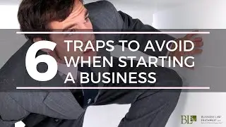 6 Traps To Avoid When Starting A Business | Business Law Southwest