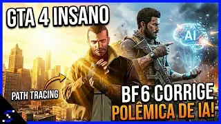 GTA 4 fica INSANO com Path Tracing 😱 e Battlefield 6 corrige pol&ecirc;mica de IA!
