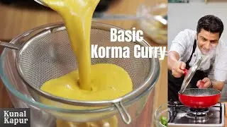 Korma Recipe Basic Yellow curry, Fried Onion Curry, Brown Gravy | Kunal Kapur Indian Curry Recipes