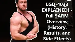LGD-4033 EXPLAINED! - Full SARM Overview (History, Results, and Side Effects)