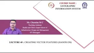 Lecture 49 : Creating Vector Features (Hands on By: Chandan M C)