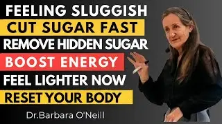 Feeling Sluggish? Here&rsquo;s How to Remove Sugar in 24 Hours | Dr.Barbara O'Neill