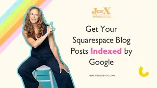 Get Your Squarespace Blog Posts Indexed by Google