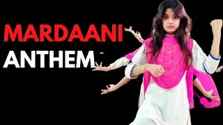 MARDAANI ANTHEM | DANCE COVER | Women Empowerment