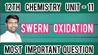 Swern Oxidation - 12th Chemistry - Hydroxy Compounds and Ethers @chemistrywithmohan9293