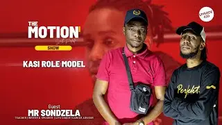 Kasi Role Model | Mr Sondzela | Teacher | Writer | Life Coach | The Motion With Perfekt SHOW Epd 30