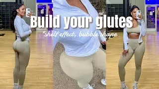 Building your glutes! | Full glute routine, bubble shape, and shelf effect.