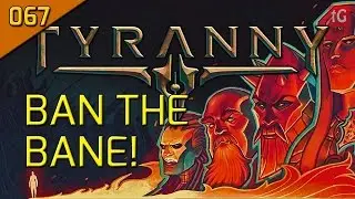 Let's Play Tyranny Hard #067 To Ban The Bane - Roleplay / Gameplay
