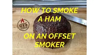 HOW TO SMOKE A HAM ON AN OFFSET SMOKER FOR BEGINNERS