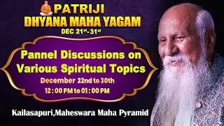 Panel Discussions on Various Spiritual Topics Timing | Patriji Dhyanamahayagam 2025 | PMC English