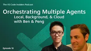 Orchestrating Multiple Agents in VS Code with Ben & Peng
