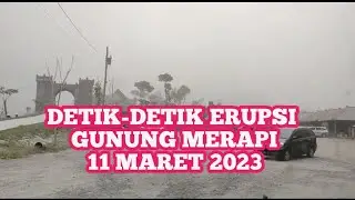 Gunung Merapi Meletus 11 Maret 2023 | Detik-detik Gunung Merapi Erupsi