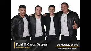 Fidel Ortega ft Oscar Ortega & Jos&eacute; Ortega - Un Machete de Oro (Luis Javier Ortega)