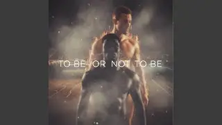 To Be Or Not To Be