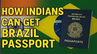 How Indians Can Get a Brazil Passport 🇧🇷 | Step-by-Step Guide to Brazilian Citizenship 2025