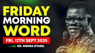 Morning Word by Dr. Mensa Otabil - Friday, 12 September 2025