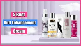 5 Best Butt Enhancement Creams 2024  &ndash; For Bigger, Fuller & Curvier Booty