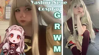 Yashiro Nene cosplay GRWM⁎⁺˳✧༚