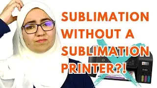 How to Do Sublimation without a Sublimation Printer