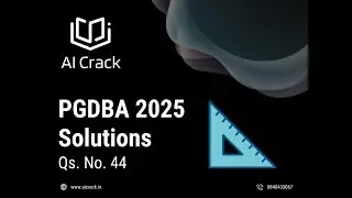 PGDBA 2025 Solutions | Maths | Qs No. 44 | AI Crack