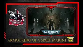 Warhammer 40.000 - The Armouring of a Space Marine (4K)