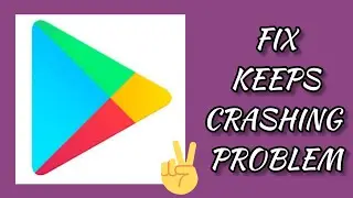 Fix Play Store App Keeps Crashing Problem || TECH SOLUTIONS BAR