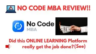 No Code MBA Review- Did this ONLINE LEARNING Platform really get the job done? See?(Do not Use Yet)