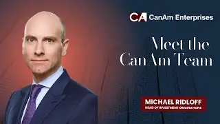 Michael Ridloff- CanAm Enterprises Head of Investment Originations