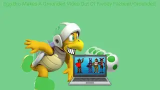 Egg Bro Makes A Grounded Video Out Of Freddy Fazbear/Grounded