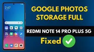 Fix Google photos storage full on Redmi note 14 Pro+