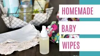 Homemade Baby Wipes - Simple Natural Recipe