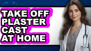 How to Take Off Plaster Cast at Home (only Way)