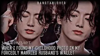 When I found my childhood photo in my Forcedly Married Husband's wallet | BTS Jungkook FF ONESHOT