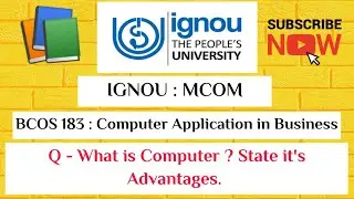 IGNOU : BCOM : BCOS 183 : Q - WHAT IS A COMPUTER ? STATE IT'S ADVANAGES.